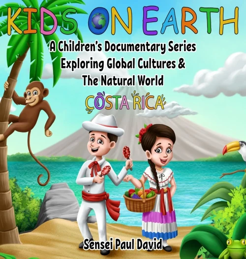 Kids On Earth: A Children's Documentary Series Exploring Global Cultures and The Natural World: Costa Rica (BOOK1) - Hardcover