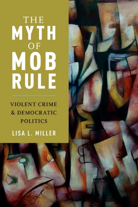 The Myth Of Mob Rule: Violent Crime And Democratic Politics