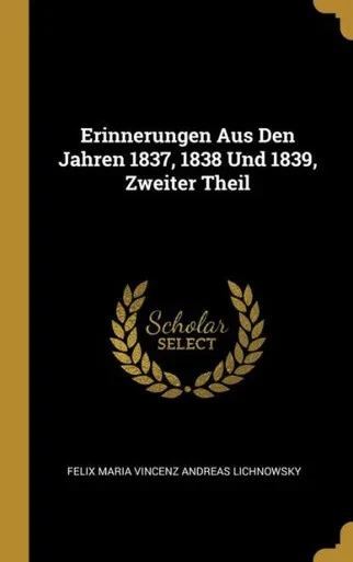 Erinnerungen Aus Den Jahren 1837, 1838 Und 1839, Zweiter Theil (German Edition)