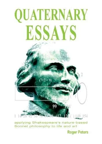 Quaternary Essays: applying Shakespeare's nature-based philosophy to life and art - Hardcover