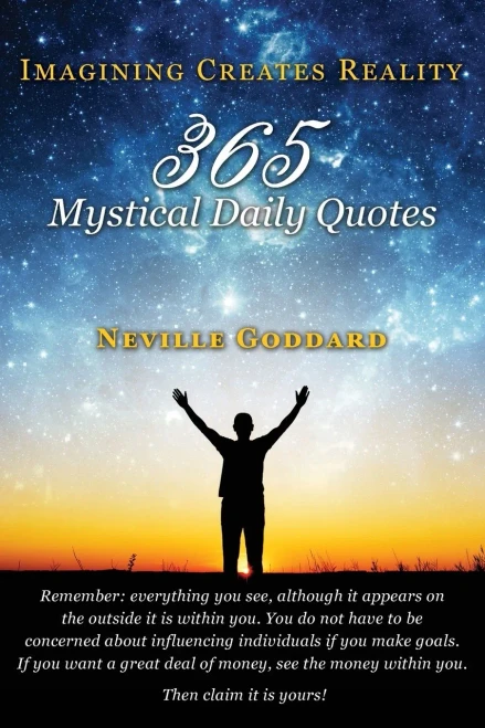 Neville Goddard: Imagining Creates Reality: 365 Mystical Daily Quotes