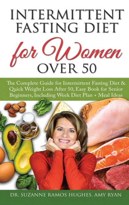 Intermittent Fasting Diet for Women Over 50: The Complete Guide for Intermittent Fasting and Quick Weight Loss After 50, Easy Book for Senior Beginners, Including Week Diet Plan + Meal Ideas - Hardcover