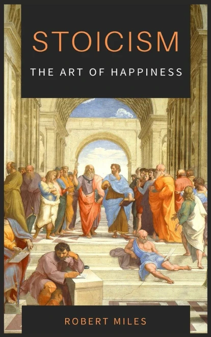 Stoicism-The Art of Happiness: How to Stop Fearing and Start living (9781914128974)