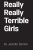 Really Really Terrible Girls