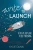Write To Launch: A Step-By-Step Guide To Self-Publishing