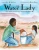 The Water Lady: How Darlene Arviso Helps a Thirsty Navajo Nation - Hardcover