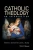 Catholic Theology: An Introduction