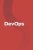Devops: From Newbie To Professional. Fast And Simple Guide To Devops