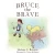 Bruce The Brave