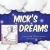 Mick'S Dreams