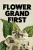 Flower Grand First