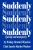 Suddenly: Quickly And Unexpectedly