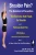 Shoulder Pain? The Solution & Prevention,  Revised & Expanded