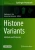 Histone Variants: Methods And Protocols (Methods In Molecular Biology, 1832)