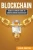 Blockchain: Easiest Ultimate Guide To Understand Blockchain (Blockchain Programming, Smart Contracts, Fintech, Blockchain Revolution)