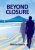 Beyond Closure