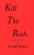 Kill The Rich Llc.