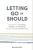 Letting Go of Should