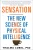 Sensation: The New Science Of Physical Intelligence