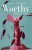 Worthy: A Memoir