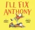 I'll Fix Anthony