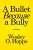 A Bullet Because A Bully