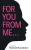 For You From Me