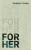 For Her