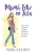Mama feliz en casa: Cómo verte y sentirte increíble durante tu primer ano de mama (Spanish Edition)
