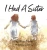 I Had A Sister (Hardcover)
