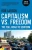 Capitalism vs. Freedom: The Toll Road to Serfdom