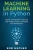 Machine Learning In Python: Hands On Machine Learning With Python Tools, Concepts And Techniques