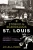 Storied & Scandalous St. Louis: A History Of Breweries, Baseball, Prejudice, And Protest