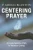 Centering Prayer: A Contemplative Path To Virtuous Living