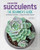 Essential Succulents: The Beginner'S Guide