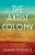 The Artist Colony: A Novel