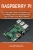 Raspberry Pi : The Ultimate Guide To Raspberry Pi, Including Projects, Programming Tips And Tricks, And Much More!