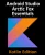 Android Studio Arctic Fox Essentials - Kotlin Edition: Developing Android Apps Using Android Studio 2020.31 And Kotlin