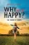 Why Not Be Happy?