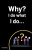 Why? I Do What I Do...