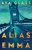 Alias Emma: A Novel