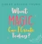 What Magic Can I Create Today?