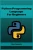 Python Programming Language For Beginners: Learn Python From Scratch And Kickstart Your Programming Journey (2023 Crash Course)