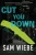 Cut You Down