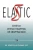 Elastic: Stretch Without Snapping Or Snapping Back