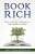 Book Rich: How To Create A Fortune As A Self-Published Author