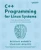 C++ Programming for Linux Systems: Create robust enterprise software for Linux and Unix-based operating systems