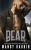 Bear: A Grumpy Sunshine Mercenary Romance (The Bang Shift Mercenaries)