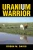 Uranium Warrior: What I Learned From Nunn