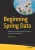 Beginning Spring Data: Data Access And Persistence For Spring Framework 6 And Boot 3